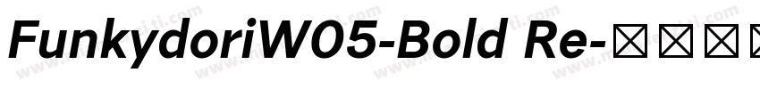 FunkydoriW05-Bold Re字体转换
